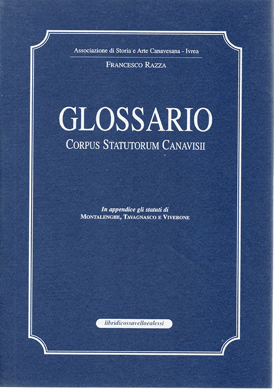 Corpus Statutorum Canavisii. Glossario, di Francesco Razza.