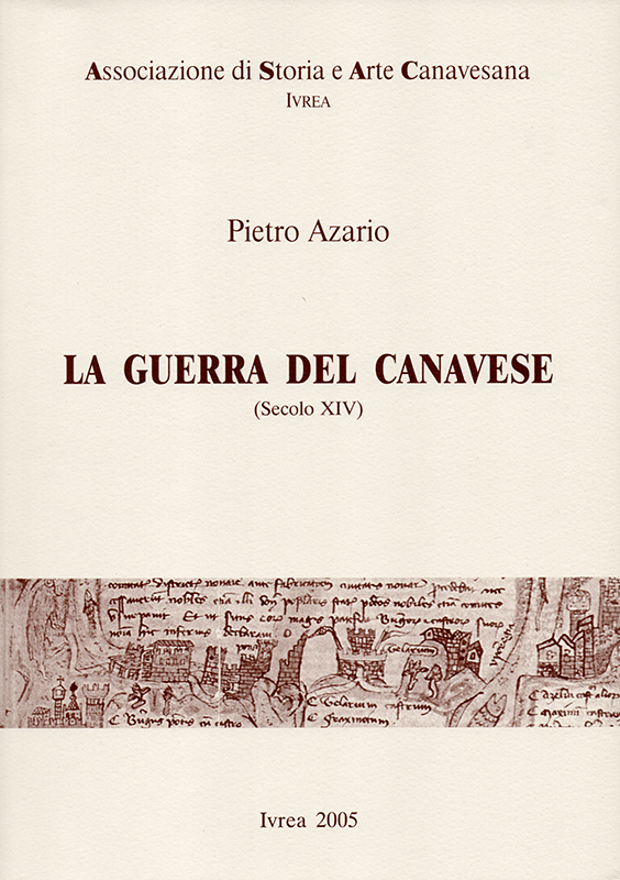 2005 - La guerra del Canavese (Secolo XIV) [De bello canepiciano], di Pietro Azario. (esaurito)